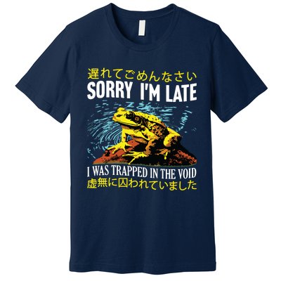 Sorry Im Late I Was Trapped In The Void Frog Japanese Premium T-Shirt