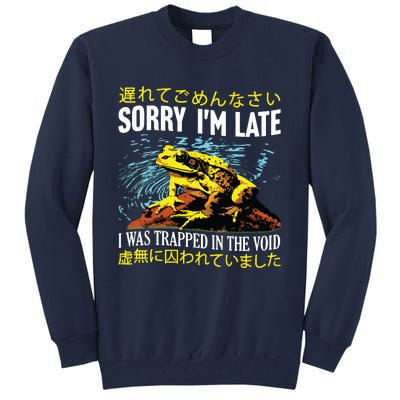 Sorry Im Late I Was Trapped In The Void Frog Japanese Tall Sweatshirt