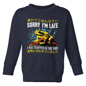 Sorry Im Late I Was Trapped In The Void Frog Japanese Toddler Sweatshirt