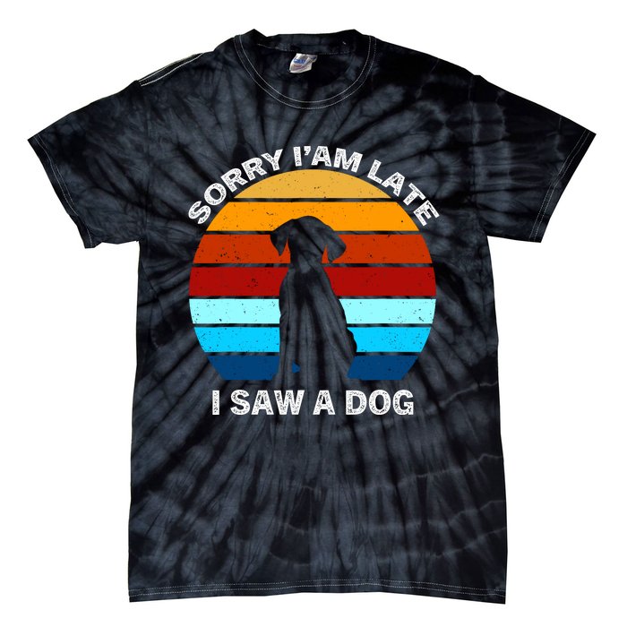 Sorry IM Late I Saw A Dog Retro Dog Tie-Dye T-Shirt