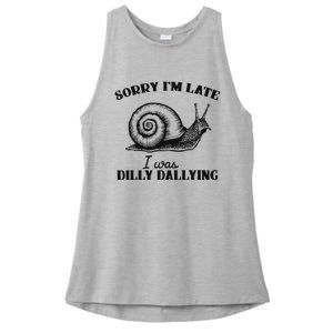 Sorry IM Late I Was Dilly Dallying Ladies PosiCharge Tri-Blend Wicking Tank