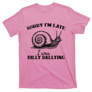 Sorry IM Late I Was Dilly Dallying T-Shirt