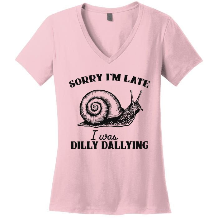 Sorry IM Late I Was Dilly Dallying Women's V-Neck T-Shirt