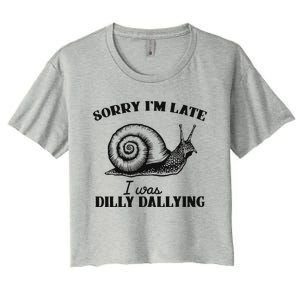 Sorry IM Late I Was Dilly Dallying Women's Crop Top Tee