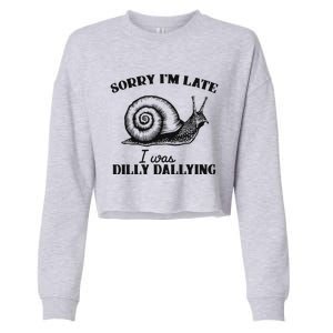 Sorry IM Late I Was Dilly Dallying Cropped Pullover Crew