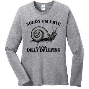 Sorry IM Late I Was Dilly Dallying Ladies Long Sleeve Shirt