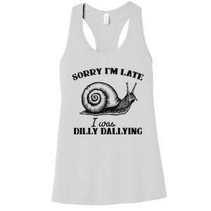 Sorry IM Late I Was Dilly Dallying Women's Racerback Tank