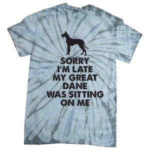 Sorry Im Late My Great Dane Was Sitting On Me Great Dane Tie-Dye T-Shirt