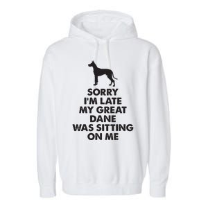 Sorry Im Late My Great Dane Was Sitting On Me Great Dane Garment-Dyed Fleece Hoodie