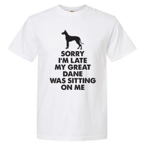 Sorry Im Late My Great Dane Was Sitting On Me Great Dane Garment-Dyed Heavyweight T-Shirt