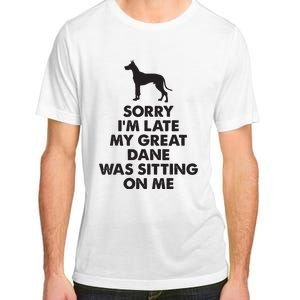 Sorry Im Late My Great Dane Was Sitting On Me Great Dane Adult ChromaSoft Performance T-Shirt