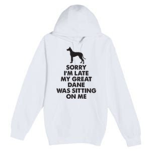 Sorry Im Late My Great Dane Was Sitting On Me Great Dane Premium Pullover Hoodie