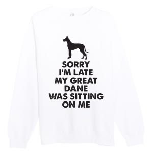 Sorry Im Late My Great Dane Was Sitting On Me Great Dane Premium Crewneck Sweatshirt