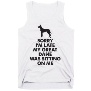 Sorry Im Late My Great Dane Was Sitting On Me Great Dane Tank Top