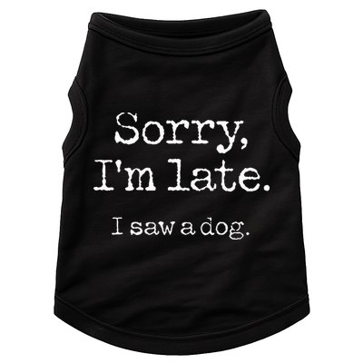 Sorry I'm Late I Saw A Dog Cute Puppy Pet Lover Dog Owner Doggie Tank