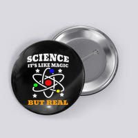 Science Its Like Magic But Real Scientist Button