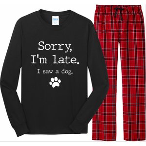 Sorry IM Late I Saw A Dog Long Sleeve Pajama Set