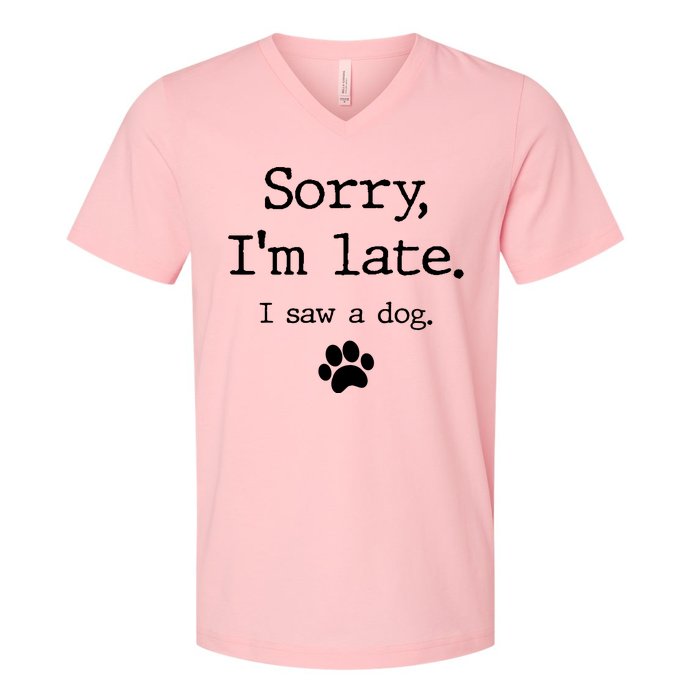 Sorry IM Late I Saw A Dog V-Neck T-Shirt