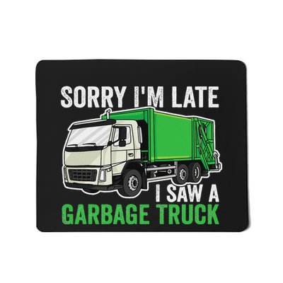 Sorry IM Late A Saw A Garbage Truck Garbage Man Mousepad