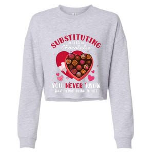 Substituting Is Like A Box Of Chocolates Substitute Teacher Gift Cropped Pullover Crew