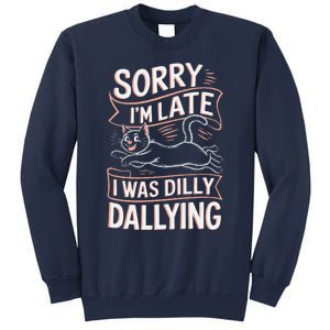 Sorry IM Late I Was Dilly Dallying Cute Baby Cat Sweatshirt