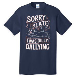 Sorry IM Late I Was Dilly Dallying Cute Baby Cat Tall T-Shirt