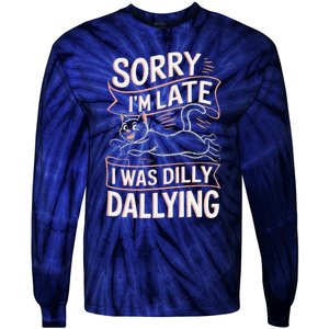 Sorry IM Late I Was Dilly Dallying Cute Baby Cat Tie-Dye Long Sleeve Shirt