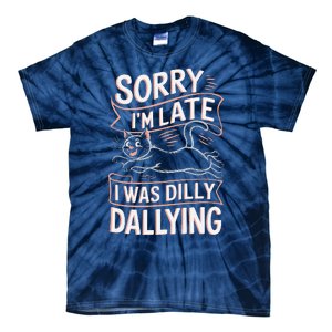 Sorry IM Late I Was Dilly Dallying Cute Baby Cat Tie-Dye T-Shirt