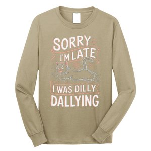 Sorry IM Late I Was Dilly Dallying Cute Baby Cat Long Sleeve Shirt