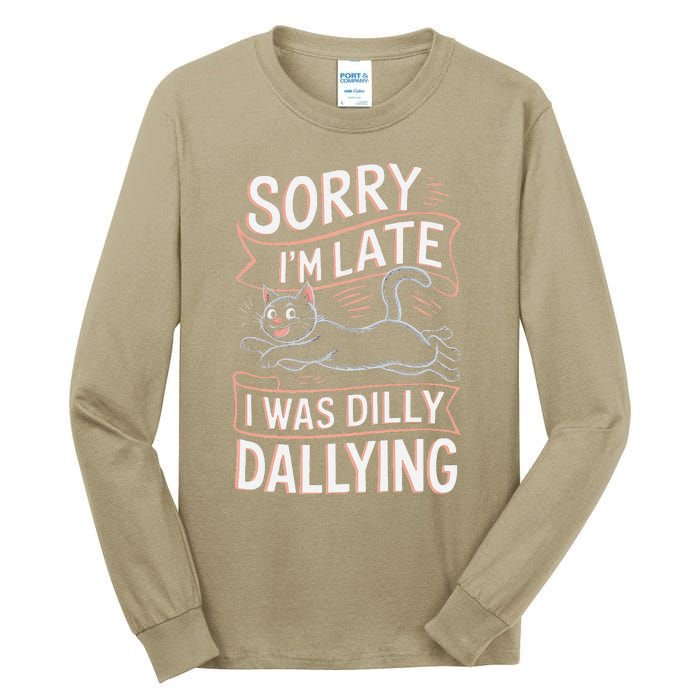 Sorry IM Late I Was Dilly Dallying Cute Baby Cat Tall Long Sleeve T-Shirt