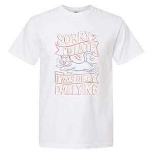 Sorry IM Late I Was Dilly Dallying Cute Baby Cat Garment-Dyed Heavyweight T-Shirt