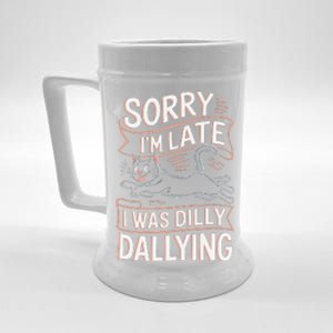 Sorry IM Late I Was Dilly Dallying Cute Baby Cat Beer Stein