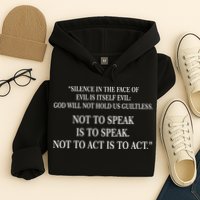 Silence In The Face Of Evil Quote Hoodie