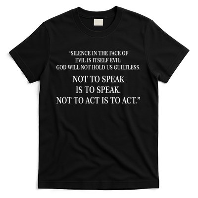 Silence In The Face Of Evil Quote T-Shirt