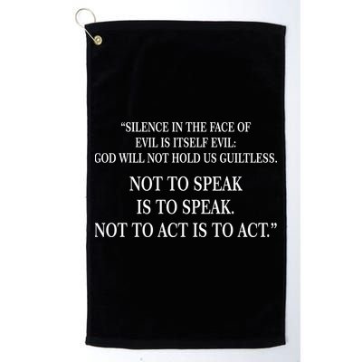 Silence In The Face Of Evil Quote Golf Towel