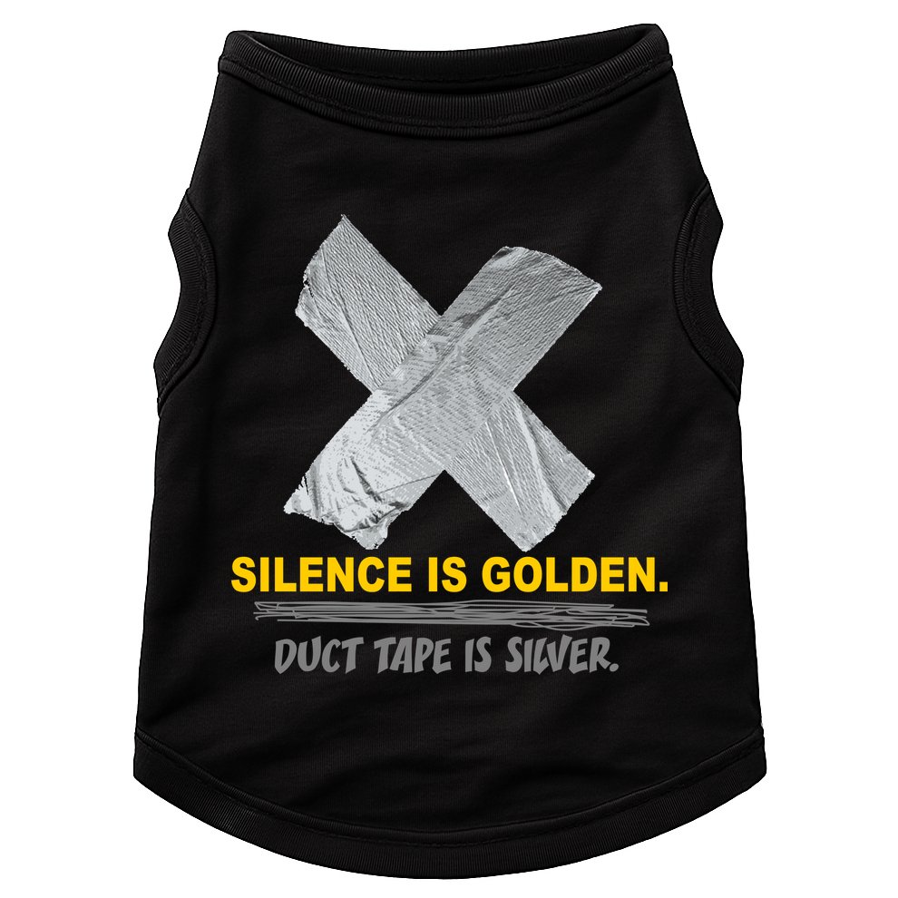 Silence Is Golden Duct Tape Is Silver Doggie Tank
