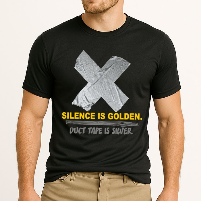 Silence Is Golden Duct Tape Is Silver Performance Shirt
