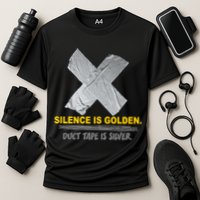 Silence Is Golden Duct Tape Is Silver Performance Shirt