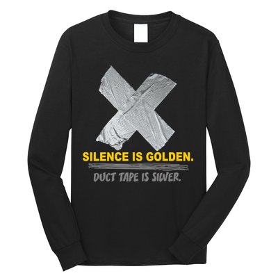 Silence Is Golden Duct Tape Is Silver Long Sleeve Shirt