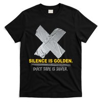 Silence Is Golden Duct Tape Is Silver T-Shirt