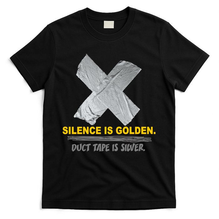 Silence Is Golden Duct Tape Is Silver T-Shirt