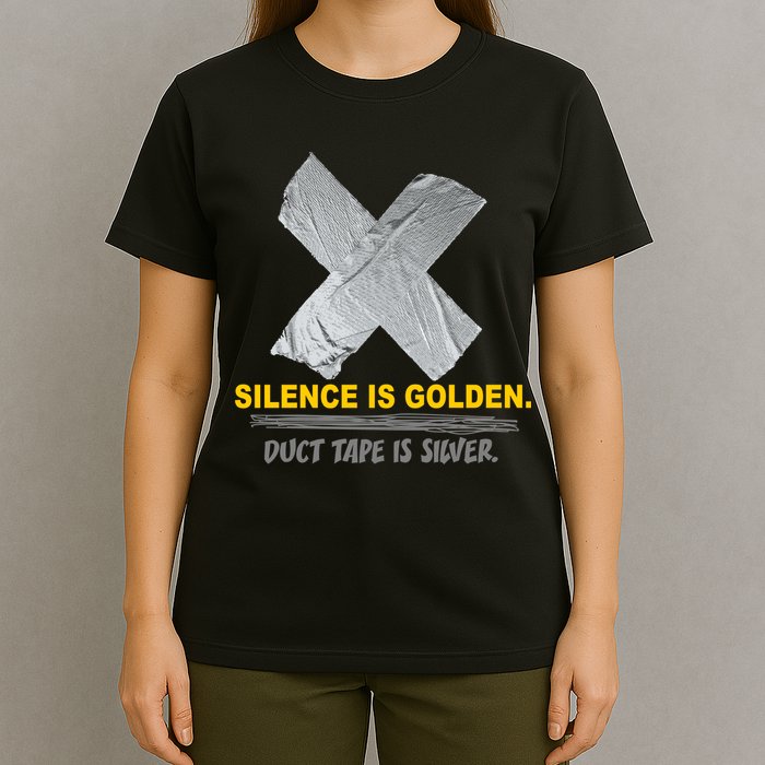 Silence Is Golden Duct Tape Is Silver T-Shirt