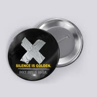 Silence Is Golden Duct Tape Is Silver Button