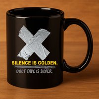 Silence Is Golden Duct Tape Is Silver 11oz C Handle Ceramic Mug