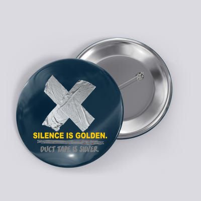 Silence Is Golden Duct Tape Is Silver Button