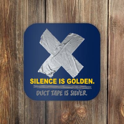 Silence Is Golden Duct Tape Is Silver Coaster