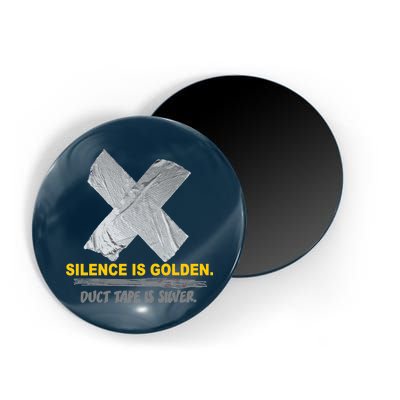 Silence Is Golden Duct Tape Is Silver Magnet