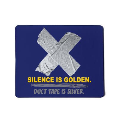 Silence Is Golden Duct Tape Is Silver Mousepad