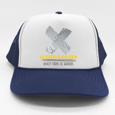 Silence Is Golden Duct Tape Is Silver Trucker Hat