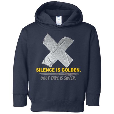 Silence Is Golden Duct Tape Is Silver Toddler Hoodie